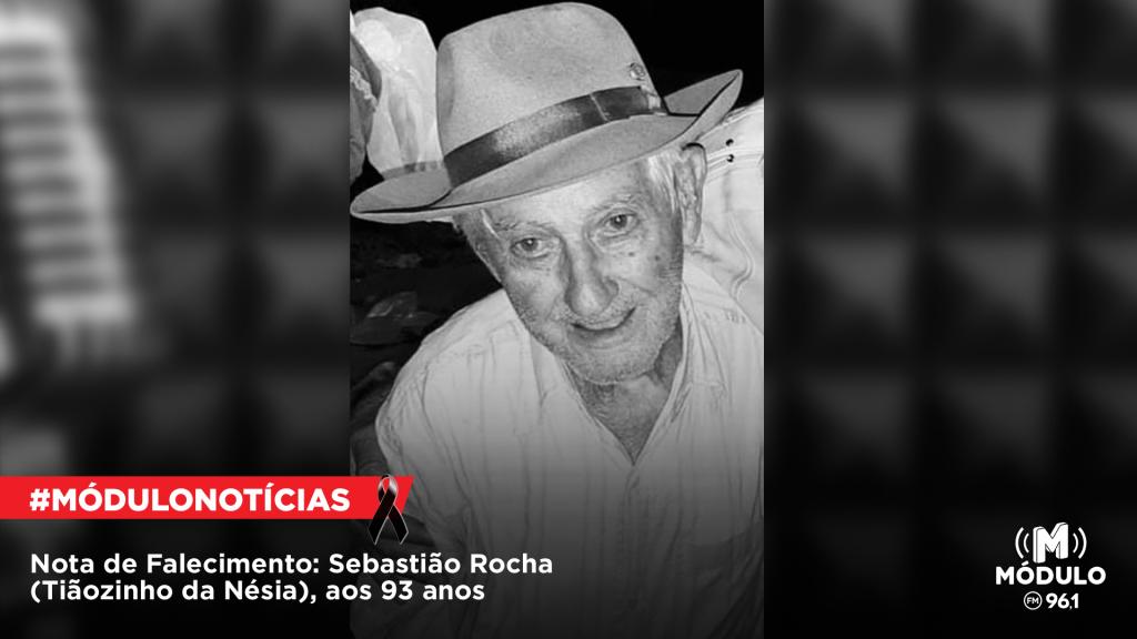 Nota de Falecimento: Sebastião Rocha (Tiãozinho da Nésia), aos...