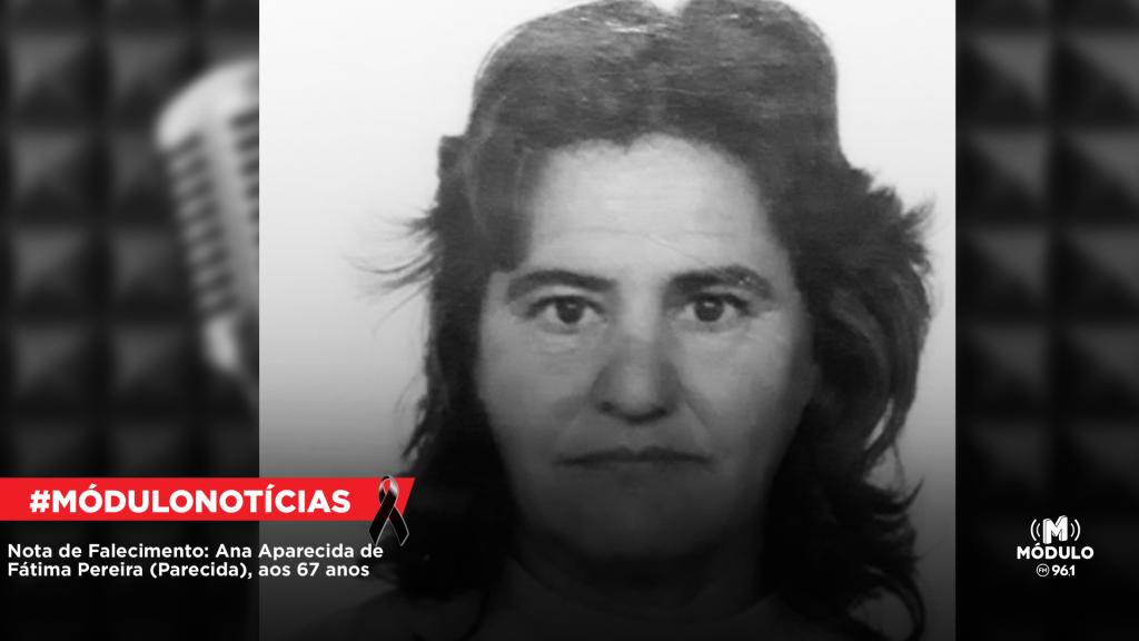 Nota de Falecimento: Ana Aparecida de Fátima Pereira (Parecida),...