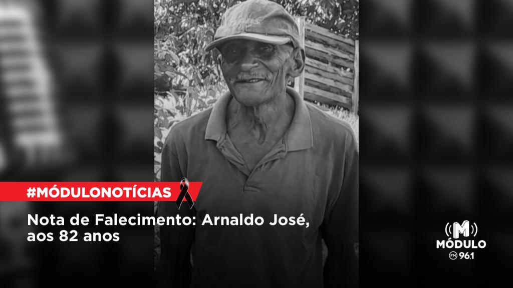 Nota de Falecimento: Arnaldo José, aos 82 anos