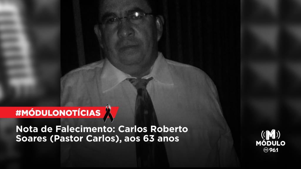 Nota de Falecimento: Carlos Roberto Soares (Pastor Carlos), aos...