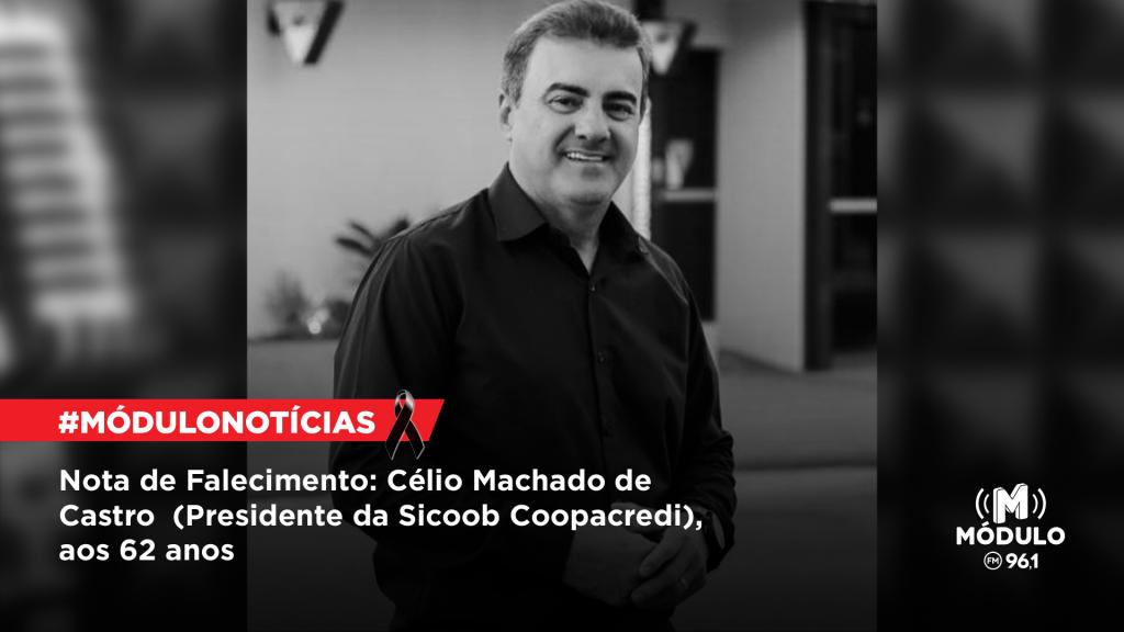 Nota de Falecimento: Célio Machado de Castro  (Presidente da Sicoob Coopacredi), aos 62 anos