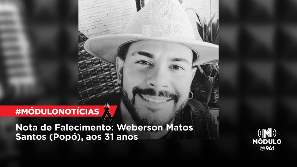 Nota de Falecimento: Weberson Matos Santos (Popó), aos 31...