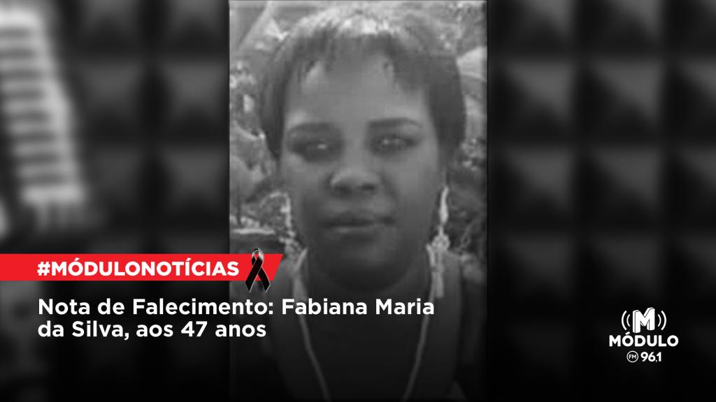Nota de Falecimento: Fabiana Maria da Silva, aos 47 anos