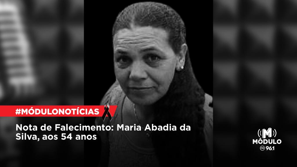 Nota de Falecimento: Maria Abadia Da Silva, aos 54...