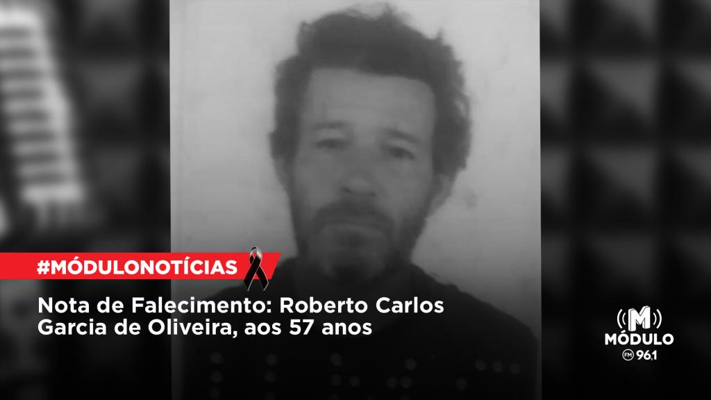Nota de Falecimento: Roberto Carlos Garcia de Oliveira, aos...