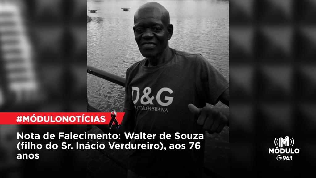 Nota de Falecimento: Walter de Souza (filho do Sr. Inácio verdureiro), aos 76 anos
