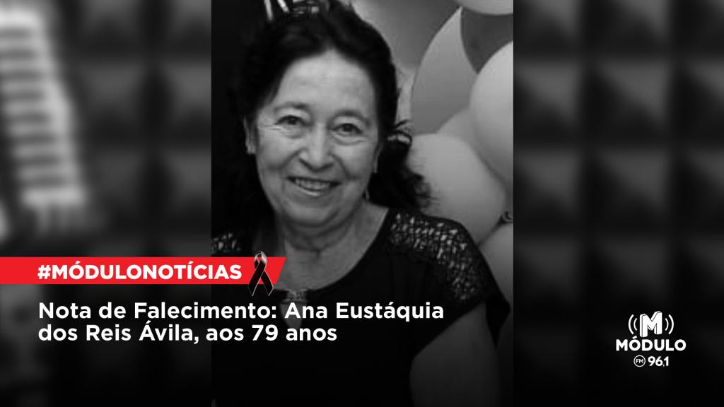 Nota de Falecimento: Ana Eustáquia dos Reis Ávila, aos 79 anos