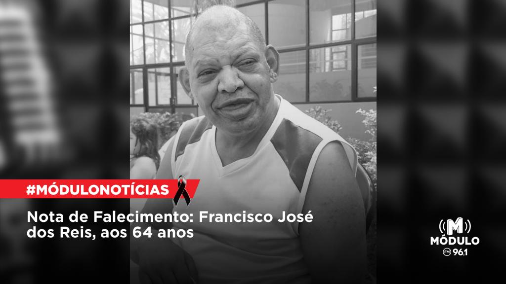 Nota de Falecimento: Francisco José dos Reis, aos 64 anos