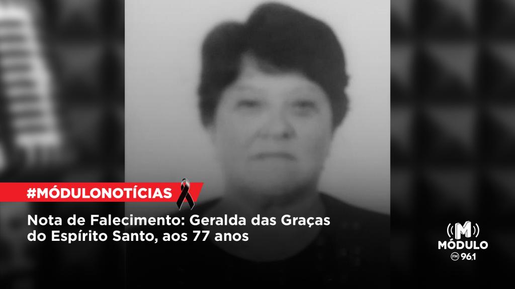 Nota de Falecimento: Geralda das Graças do Espírito Santo, aos 77 anos