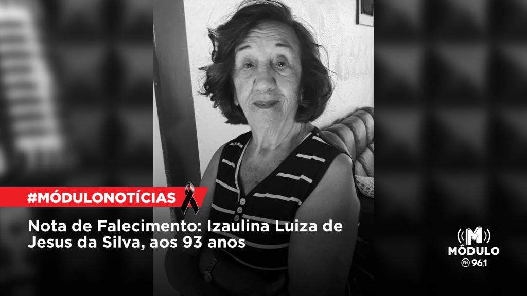 Nota de Falecimento: Izaulina Luiza de Jesus Da Silva, aos 93 anos