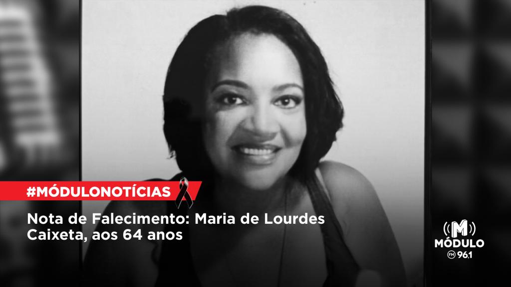 Nota de Falecimento: Maria de Lourdes Caixeta, aos 64 anos