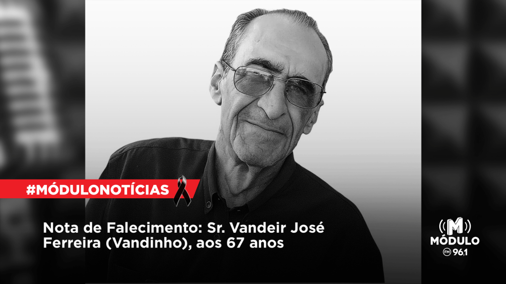 Nota de Falecimento: Sr. Vandeir José Ferreira (Vandinho), aos 67 anos