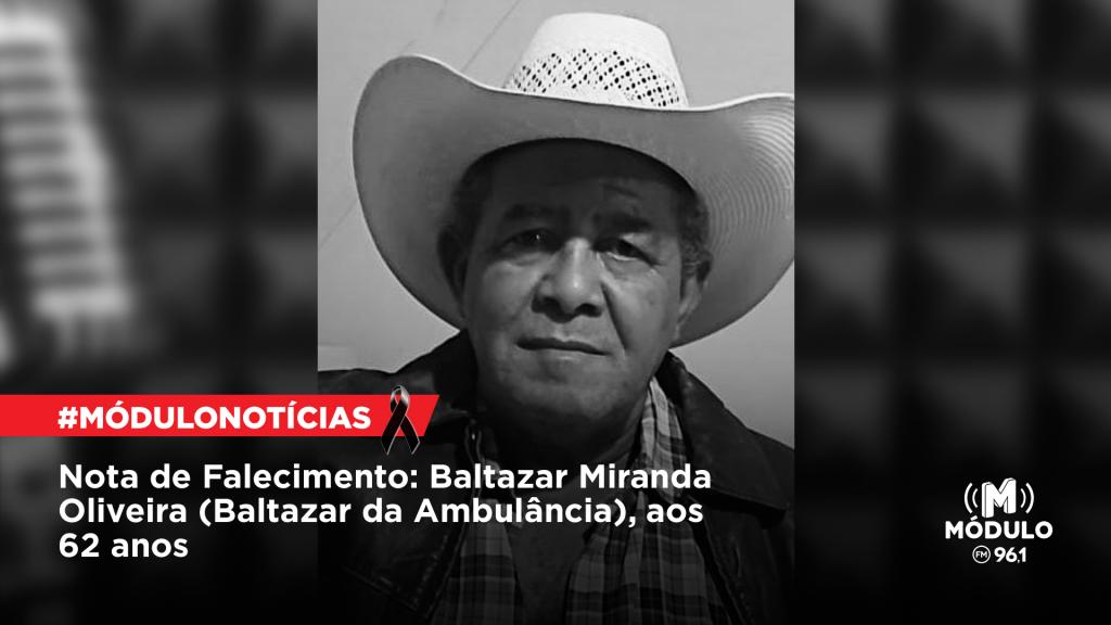 Nota de Falecimento: Baltazar Miranda Oliveira (Baltazar da Ambulância),...