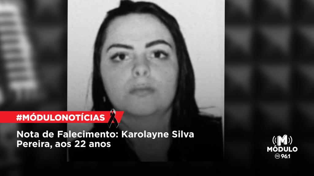 Nota de Falecimento: Karolayne Silva Pereira, aos 22 anos