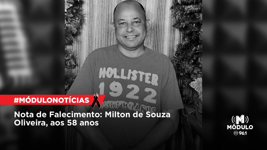 Nota de Falecimento: Milton de Souza Oliveira, aos 58...
