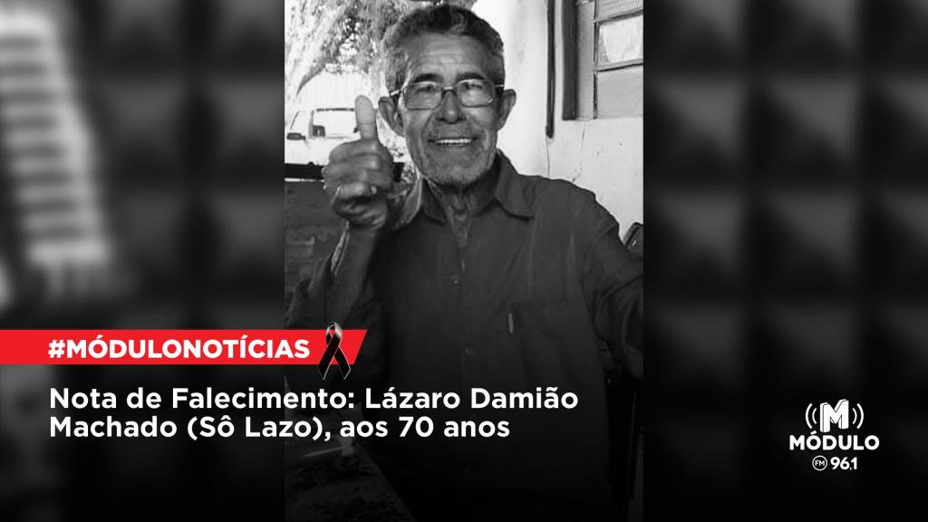 Nota de Falecimento: Lázaro Damião Machado (Sô Lazo), aos 70 anos