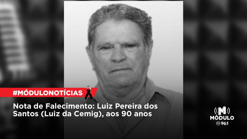 Nota de Falecimento: Luiz Pereira dos Santos (Luiz da Cemig), aos 90 anos Nota de Falecimento: Luiz Pereira dos Santos (Luiz da Cemig), aos 90 anos