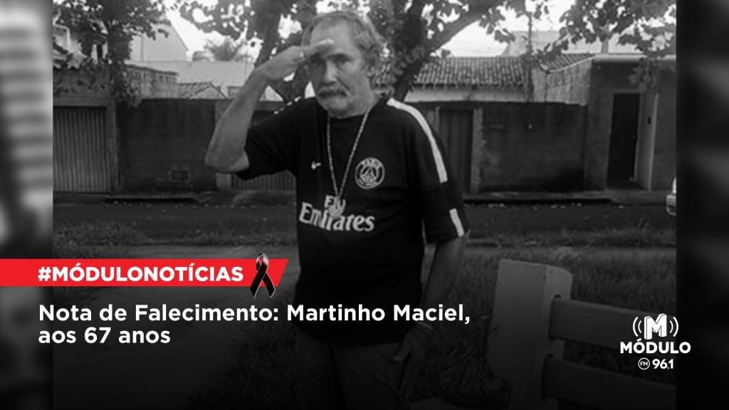 Nota de Falecimento: Martinho Maciel, aos 67 anos
