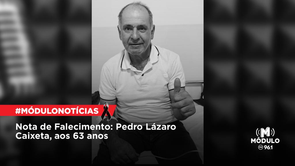 Nota de Falecimento: Pedro Lázaro Caixeta, aos 63 anos