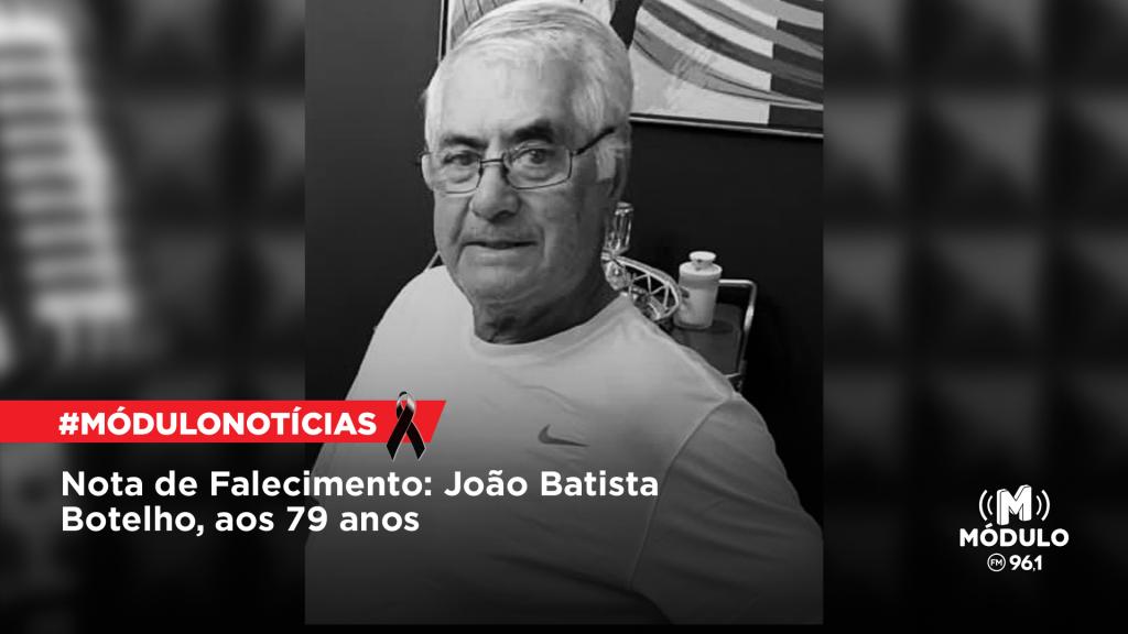 Nota de Falecimento: João Batista Botelho, aos 79 anos