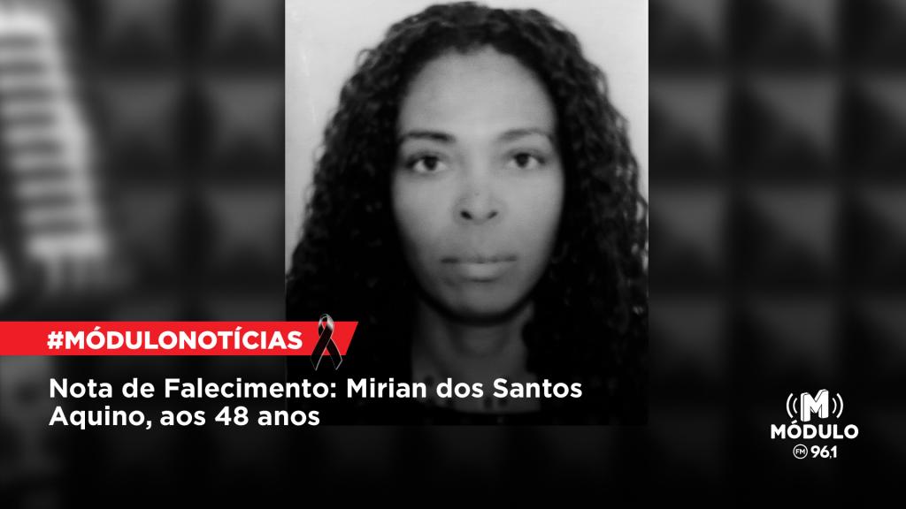 Nota de Falecimento: Mirian dos Santos Aquino, aos 48...