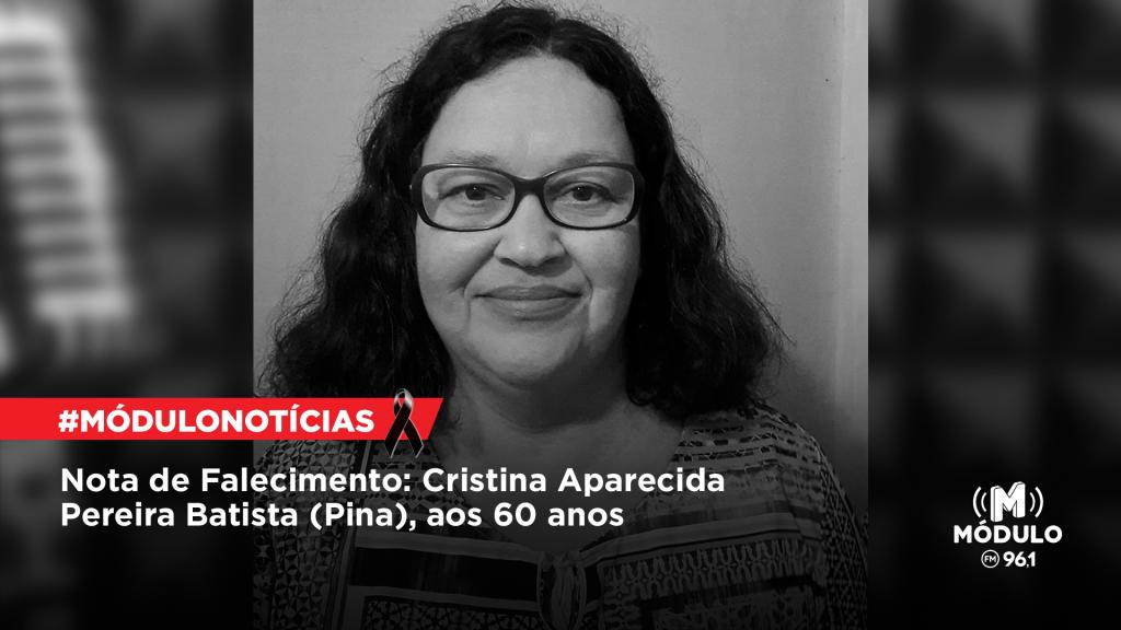 Nota de Falecimento: Cristina Aparecida Pereira Batista (Pina), aos 60 anos