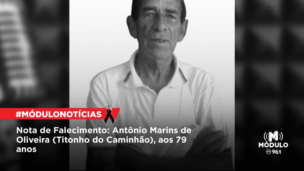 Nota de Falecimento: Antônio Marins de Oliveira (Titonho do Caminhão), aos 79...