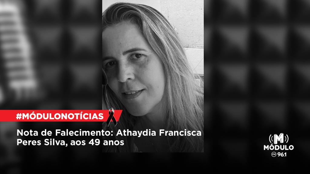 Nota de Falecimento: Athaydia Francisca Peres Silva, aos 49...
