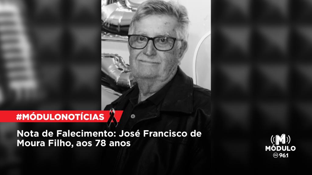 Nota de Falecimento: José Francisco de Moura Filho, aos...
