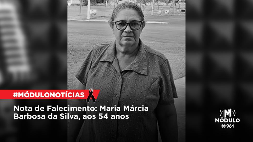 Nota de Falecimento: Maria Márcia Barbosa da Silva, aos...