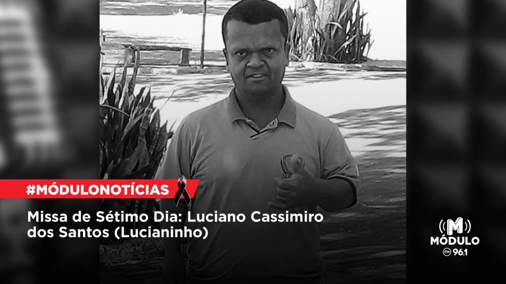 Missa de Sétimo Dia: Luciano Cassimiro dos Santos (Lucianinho)