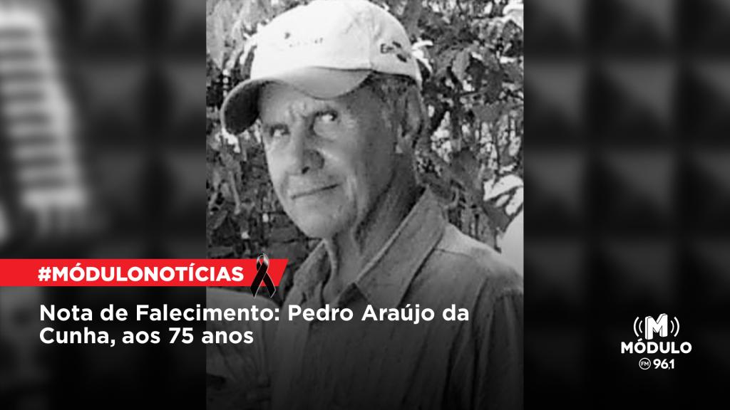 Nota de Falecimento: Pedro Araújo da Cunha, aos 75 anos