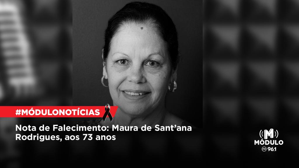 Nota de Falecimento: Maura de Sant’ana Rodrigues, aos 73...
