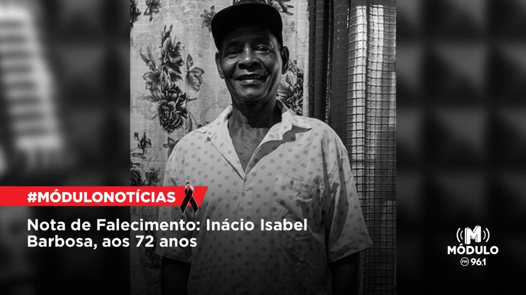 Nota de Falecimento: Inácio Isabel Barbosa, aos 72 anos