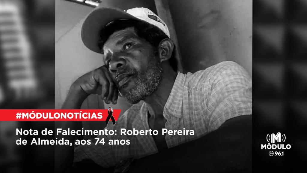 Nota de Falecimento: Roberto Pereira de Almeida, aos 74 anos