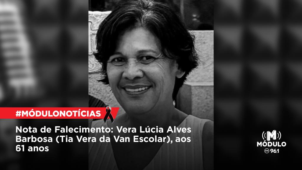 Nota de Falecimento: Vera Lúcia Alves Barbosa (Tia Vera da Van Escolar),...